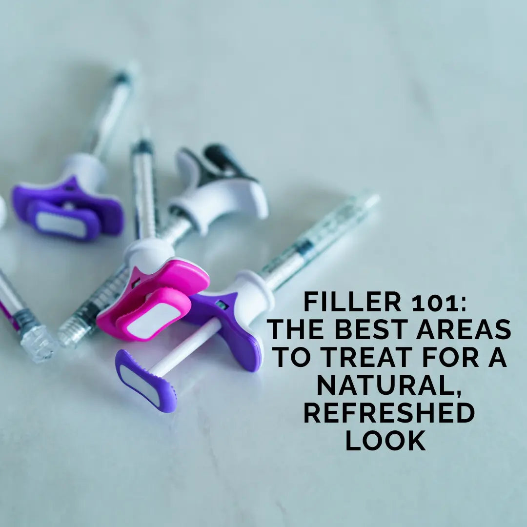 Filler 101: The Best Areas to Treat for a Natural, Refreshed Look