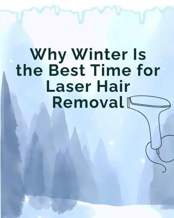 Why Winter Is the Best Time for Laser Hair Removal 